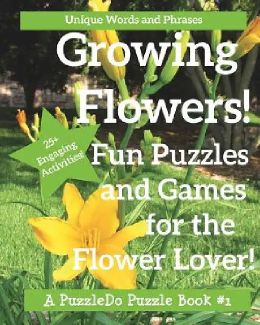 Growing Flowers: Puzzle and Games for Flower Lovers by Puzzledo
