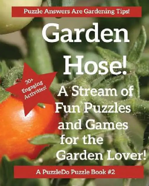 The Garden Hose: Puzzles, Games and Coloring Pages for the Gardener by Puzzledo Com
