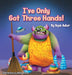 I've Only Got Three Hands!: Teach Your Children to Keep Their Room Clean by Sigal Adler