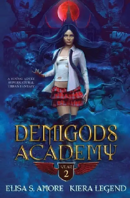 Demigods Academy - Year Two: (Young Adult Supernatural Urban Fantasy) by Elisa S. Amore