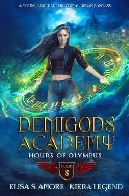 Demigods Academy - Book 8: Hours Of Olympus by Elisa S. Amore