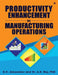 Productivity Enhancement in Manufacturing Operations by Phd Dr a. K. Raj