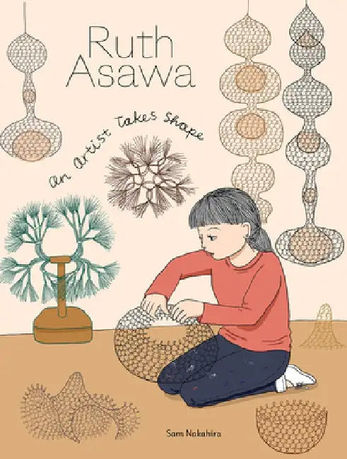 Ruth Asawa: An Artist Takes Shape by Sam Nakahira