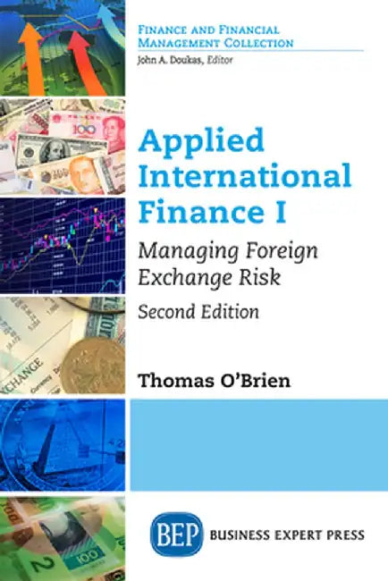 Applied International Finance I: Managing Foreign Exchange Risk, Second Edition by Thomas J. O'Brien