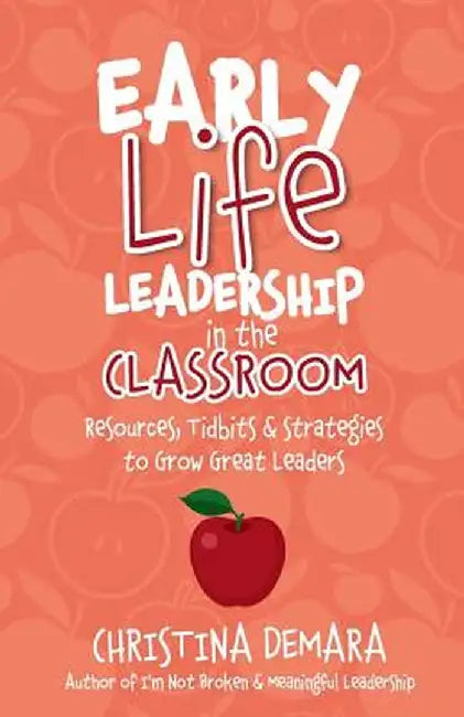 Early Life Leadership in the Classroom by Christina Demara