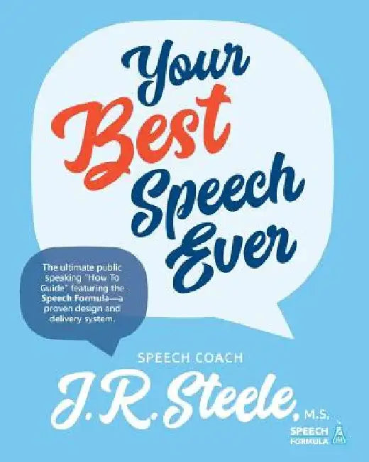 Your Best Speech Ever: The ultimate public speaking "How To Guide" featuring The Speech Formula, a proven design and delivery system.(Color) by Amy Parker