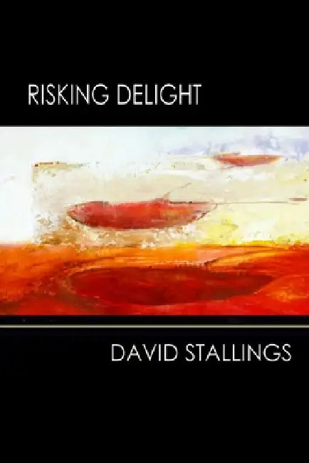 Risking Delight by David Stallings