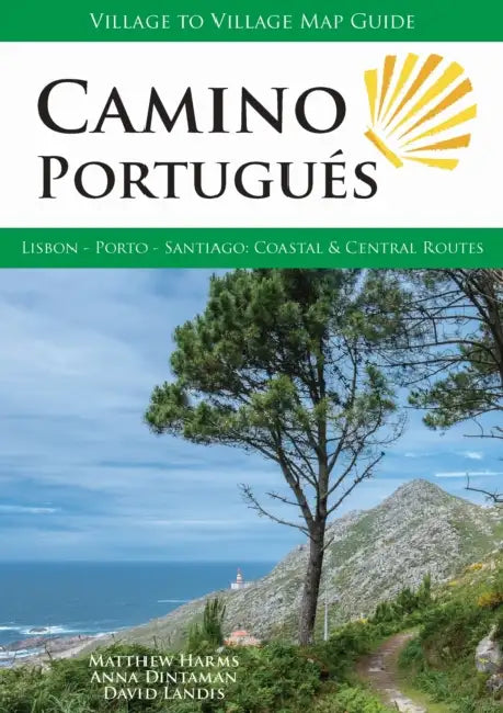 Camino Portugues (6th): Lisbon - Porto - Santiago: Coastal & Central Routes by Matthew Harms