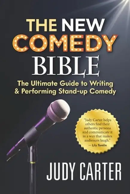 The NEW Comedy Bible: The Ultimate Guide to Writing and Performing Stand-Up Comedy by Carter, Judy