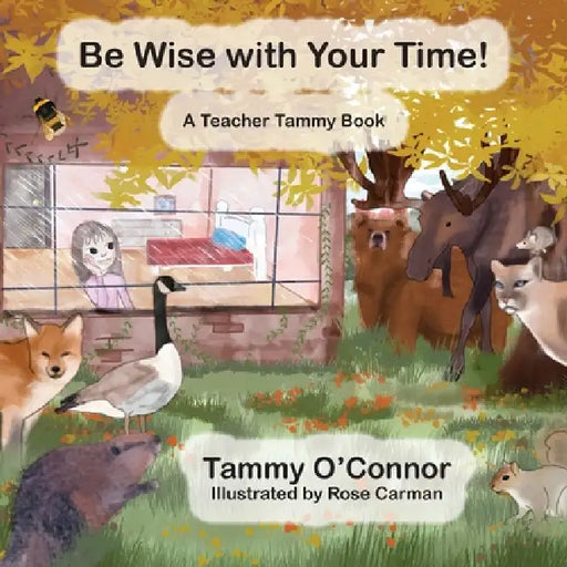 Be Wise With Your Time! by Tammy O'Connor, Rose Carman
