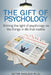 The Gift of Psychology: Shining the Light of Psychology on the Things in Life that Matter by Victor P. Garlock