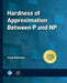 Hardness of Approximation Between P and NP by Aviad Rubinstein