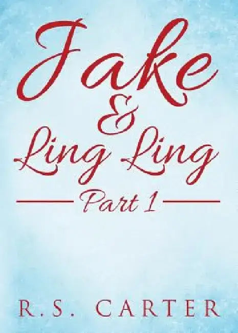 Jake and Ling Ling Part 1 by R. S. Carter