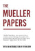 The Mueller Papers: Compiled by Strong Arm Press with an Introduction by Ryan Grim by Ryan Grim