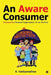 An Aware Consumer: Noteworthy Personal Experiences of an Activist by B. Vaidyanathan