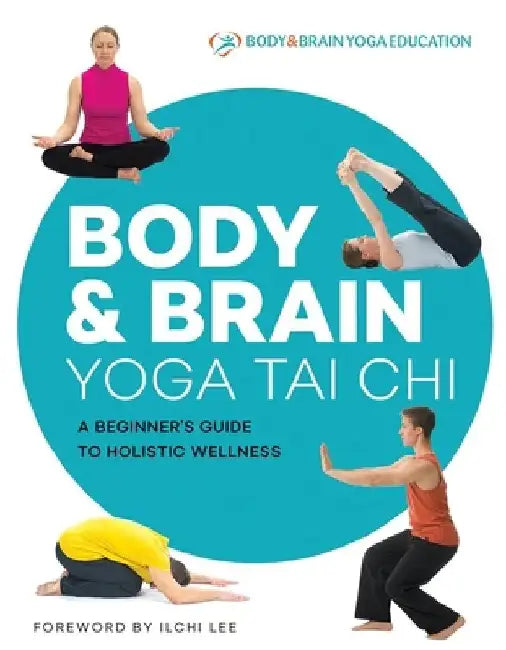 Body & Brain Yoga Tai Chi: Body & Brain Yoga Tai Chi by Body &. Brain Yoga Education