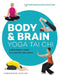 Body & Brain Yoga Tai Chi: Body & Brain Yoga Tai Chi by Body &. Brain Yoga Education