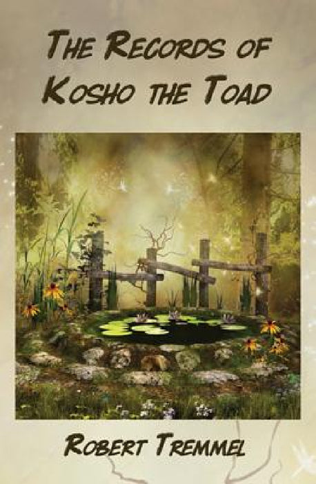 The Records of Kosho the Toad by Robert Tremmel