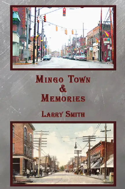 Mingo Town & Memories by Larry R. Smith