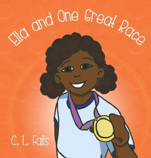 Ella and One Great Race by C. L. Fails