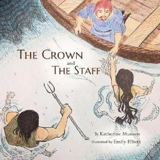 The Crown and the Staff by Katherine Munson, Emily Elliott
