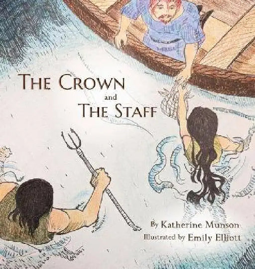 The Crown and the Staff by Katherine Munson, Emily Elliott