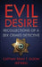 Evil Desire: Recollections of a Sex Crimes Detective by Dean T. Olson