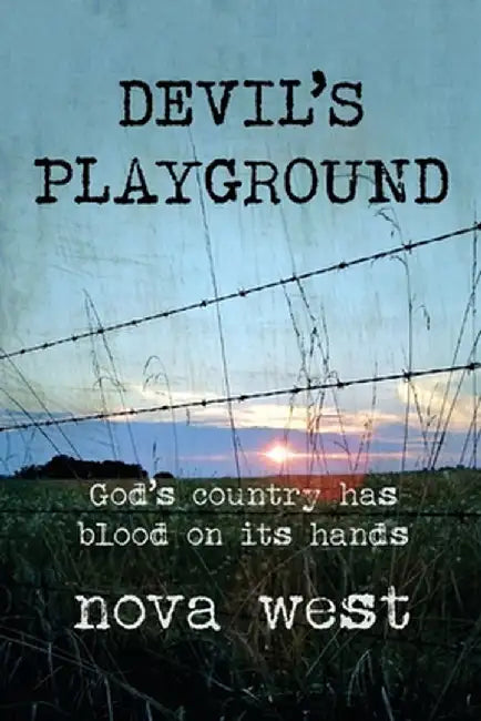Devil's Playground: God's country has blood on its hands by Nova West