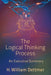 The Logical Thinking Process - An Executive Summary by H. William Dettmer