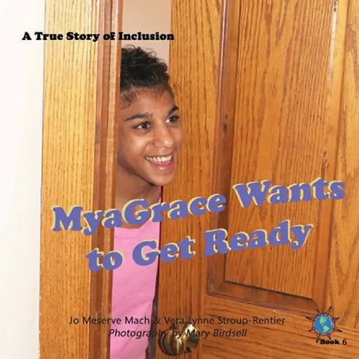 MyaGrace Wants to Get Ready: A True Story of Inclusion by Jo Meserve Mach