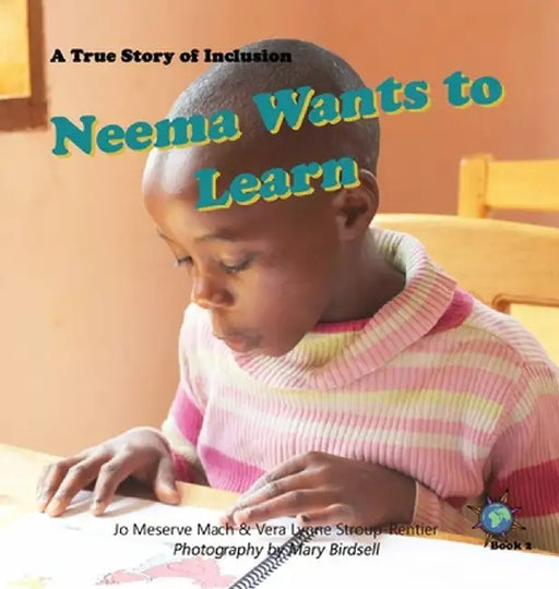 Neema Wants to Learn: A True Story of Inclusion by Jo Meserve Mach