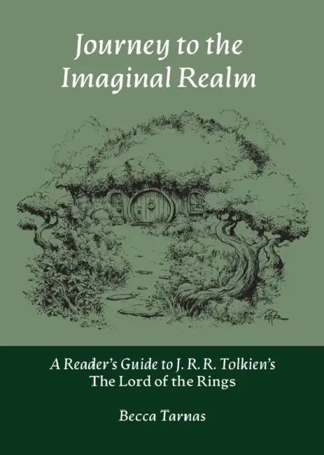Journey to the Imaginal Realm: A Reader's Guide to J. R. R. Tolkien's The Lord of the Rings by Becca Tarnas