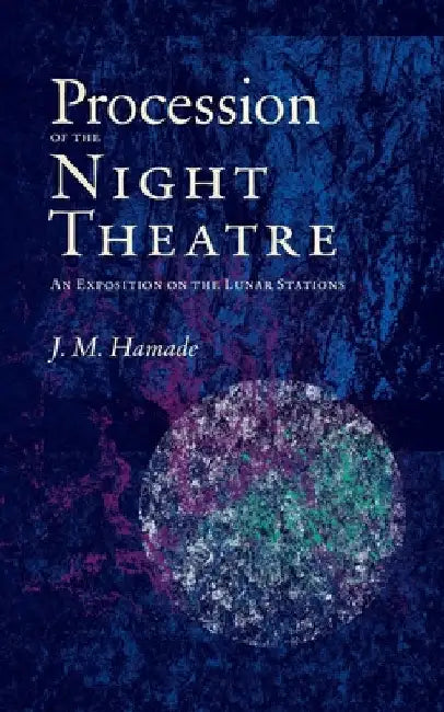 Procession of the Night Theatre: An Exposition on the Lunar Stations by Hamade, J. M.