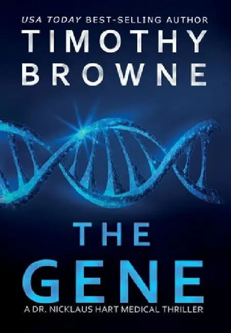 The Gene: A Medical Thriller by Timothy Browne