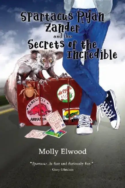 Spartacus Ryan Zander and the Secrets of the Incredible by Molly Elwood