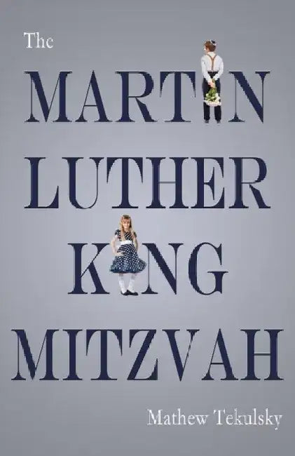 The Martin Luther King Mitzvah by Mathew Tekulsky