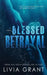 Blessed Betrayal by Livia Grant