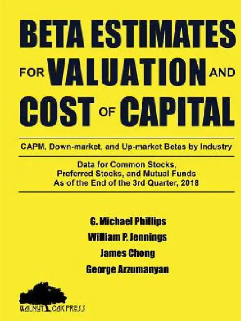 Beta Estimates for Valuation and Cost of Capital, As of the End of 3rd Quarter, 2018 by G. Michael Phillips