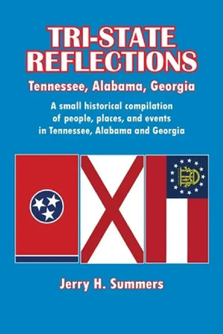 Tri-State Reflections: Tennessee, Alabama, Georgia by Jerry H. Summers