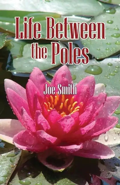 Life Between the Poles by Joseph Connolly Smith