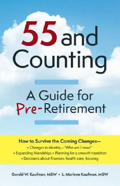 55 and Counting: A Guide for Pre-Retirement by Gerald W. Kaufman
