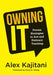 Owning It: Proven Strategies to Ace and Embrace Teaching (Empowering Teachers to Own Their Careers, Teach Effectively, and Develo by Alex Kajitani