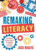 Remaking Literacy: Innovative Instructional Strategies for Maker Learning, Grades K-5 (Classroom Maker Projects for Elementary Literacy Education) by Jacie Maslyk