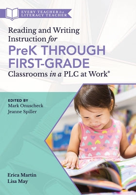 Reading and Writing Instruction for Prek Through First-Grade Classrooms in a Plc at Work(r): (a Practical Resource for Early Literacy Development and by Mark Onuscheck