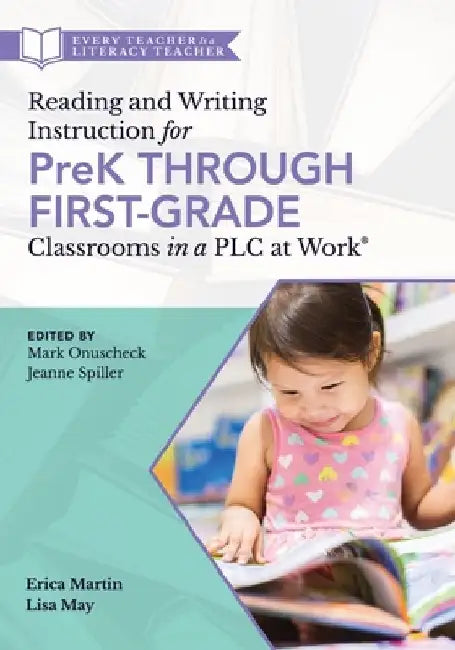 Reading and Writing Instruction for Prek Through First-Grade Classrooms in a Plc at Work(r): (a Practical Resource for Early Literacy Development and by Mark Onuscheck
