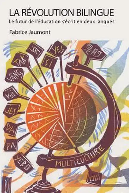 La Revolution Bilingue: Le Futur de L'Education S'Ecrit En Deux Langues by Fabrice Jaumont
