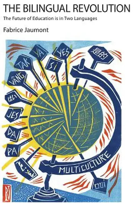 The Bilingual Revolution: The Future of Education Is in Two Languages by Fabrice Jaumont