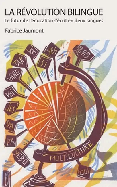 La Revolution Bilingue: Le Futur de L'Education S'Ecrit En Deux Langues by Fabrice Jaumont