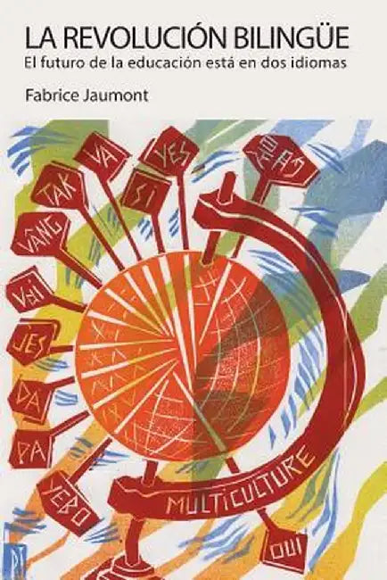 La Revolución Bilingüe: El Futuro de la Educación Está En DOS Idiomas by Fabrice Jaumont
