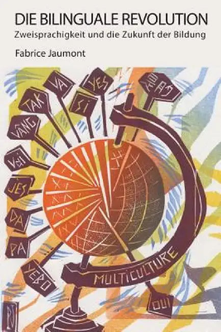 Die Bilingual Revolution: Zweisprachigkeit Und Die Zukunft Der Bildung by Fabrice Jaumont